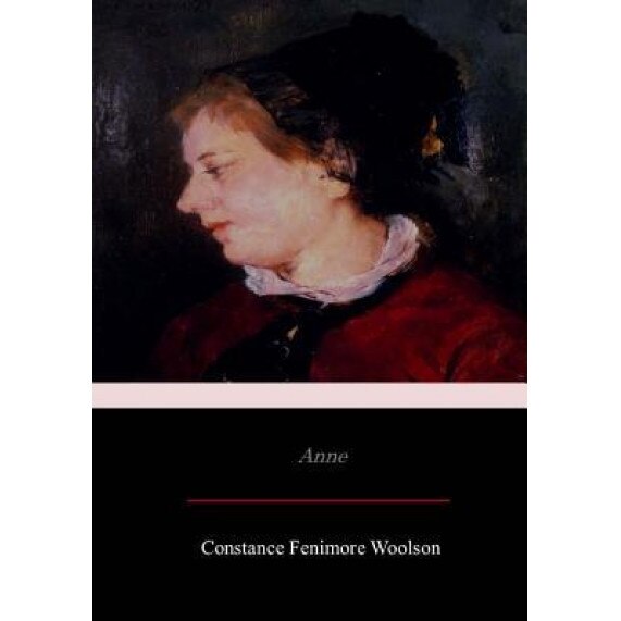 Anne, Constance Fenimore Woolson (Author)