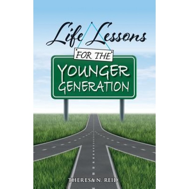 Life Lessons for the Younger Generation, Theresa N. Reid (Author)
