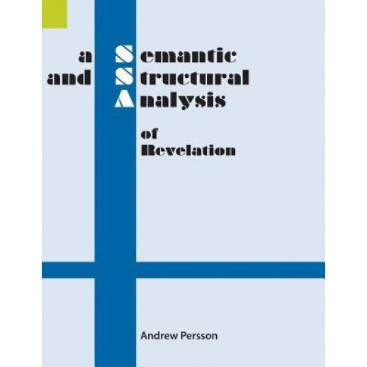 A Semantic and Structural Analysis of Revelation, Andrew Persson (Author)
