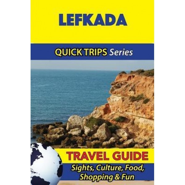 Lefkada Travel Guide (Quick Trips Series): Sights, Culture, Food, Shopping & Fun, Raymond Stone (Author)