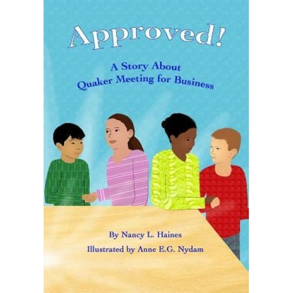 Approved!: A Story about Quaker Meeting for Business, Nancy L. Haines (Author)