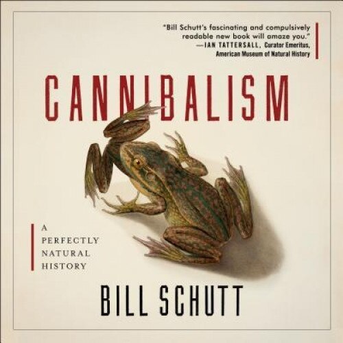 Cannibalism, Bill Schutt (Author)