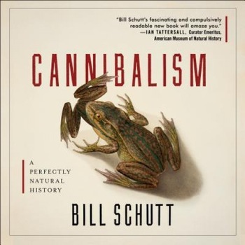 Cannibalism, Bill Schutt (Author) Cannibalism, Bill Schutt (Author)