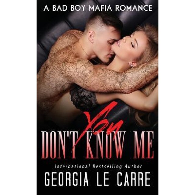You Don't Know Me: A Bad Boy Mafia Romance, Georgia Le Carre (Author)