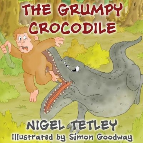 The Grumpy Crocodile, Nigel Tetley (Author)