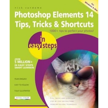 Photoshop Elements 14 Tips Tricks & Shortcuts in Easy Steps - Nick Vandome (Author) Photoshop Elements 14 Tips Tricks & Shortcuts in Easy Steps - Nick Vandome (Author)