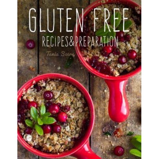 Gluten Free: Recipes & Preparation, Flame Tree Studio (Created by)
