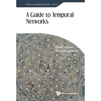 A Guide to Temporal Networks, Renaud Lambiotte (Author) A Guide to Temporal Networks, Renaud Lambiotte (Author)