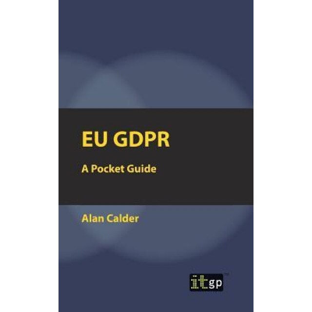 Eu Gdpr: A Pocket Guide, Alan Calder (Author)
