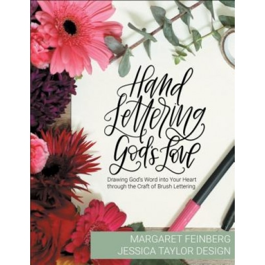Hand Lettering God's Love: Drawing God's Word Into Your Heart Through the Craft of Brush Lettering, Margaret Feinberg (Author)