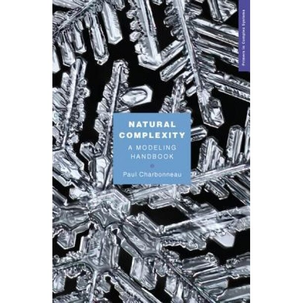 Natural Complexity: A Modeling Handbook, Paul Charbonneau (Author)