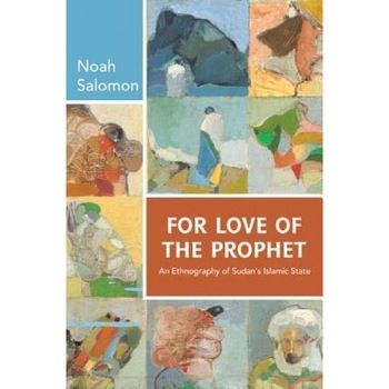 For Love of the Prophet: An Ethnography of Sudan's Islamic State, Noah Salomon (Author) For Love of the Prophet: An Ethnography of Sudan's Islamic State, Noah Salomon (Author)