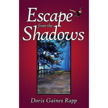 Escape from the Shadows, Doris Gaines Rapp (Author) Escape from the Shadows, Doris Gaines Rapp (Author)