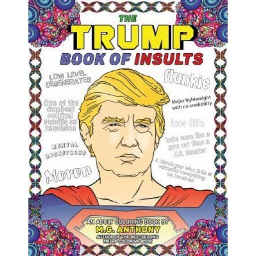 The Trump Book of Insults: An Adult Coloring Book, M. G. Anthony (Author)