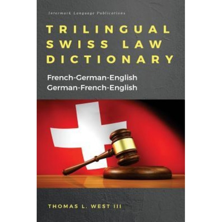 Trilingual Swiss Law Dictionary: French-German English, German-French-English, Thomas L. West III (Author)