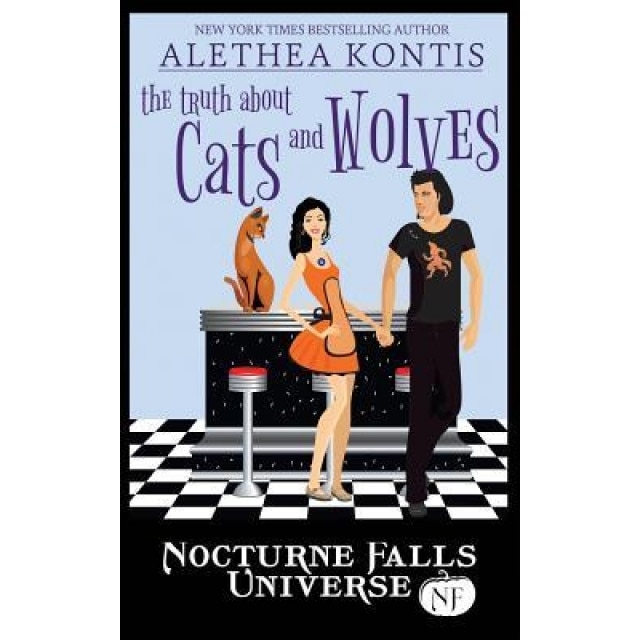 The Truth about Cats and Wolves: A Nocturne Falls Universe Story, Alethea Kontis (Author)