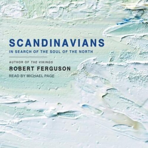 Scandinavians: In Search of the Soul of the North, Robert Ferguson (Author)