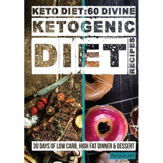 Keto Diet: 60 Divine Ketogenic Diet Recipes, Recipes365 Cookbooks (Author)