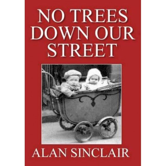 No Trees Down Our Street, Alan Sinclair (Author)