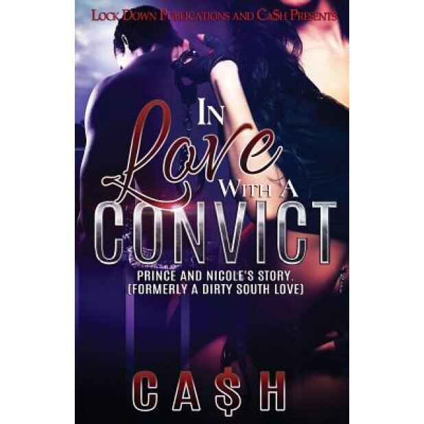 In Love with a Convict: Prince and Nicole's Story, Ca$h (Author)