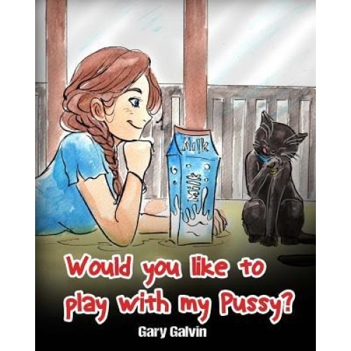 Would You Like to Play with My Pussy?, Gary Galvin (Author)