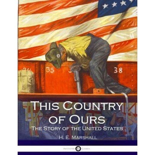This Country of Ours: The Story of the United States, H. E. Marshall (Author)