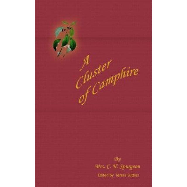 A Cluster of Camphire, Mrs C. H. Spurgeon (Author)