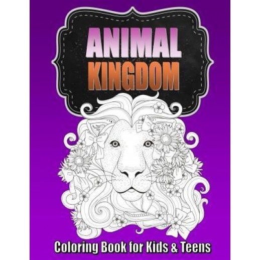 Animal Coloring Book for Older Kids & Teens Perfect for Boys & Girls: Unique Teen Coloring Book with Zentangle & Mandala Animal Patterns for Hours of, Kids Coloring Books (Author)