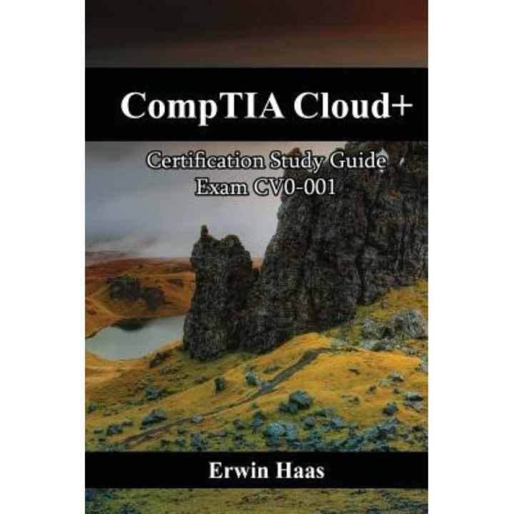 Comptia Cloud+: Certification Study Guide. Exam Cv0-001, Erwin Haas (Author)