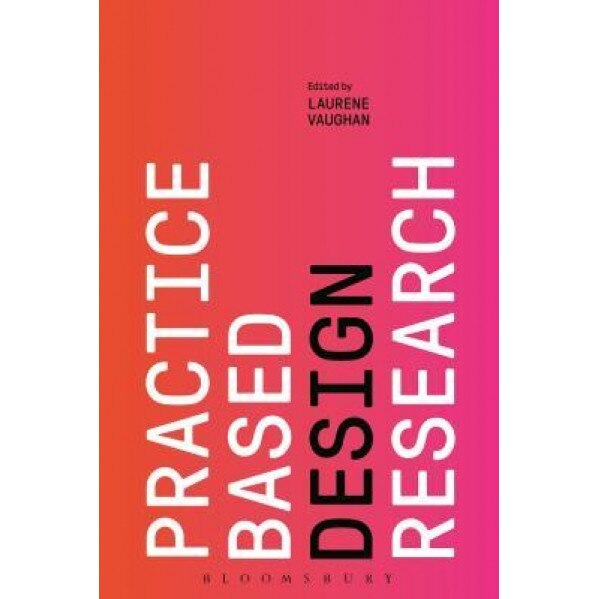 Practice-Based Design Research, Laurene Vaughan (Editor)