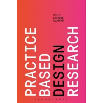 Practice-Based Design Research, Laurene Vaughan (Editor) Practice-Based Design Research, Laurene Vaughan (Editor)