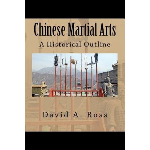 Chinese Martial Arts: A Historical Outline, David A. Ross (Author)
