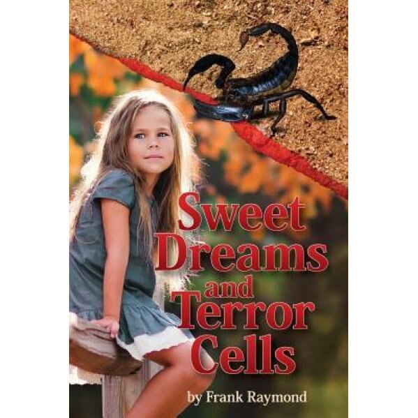 Sweet Dreams and Terror Cells, Frank Raymond (Author)