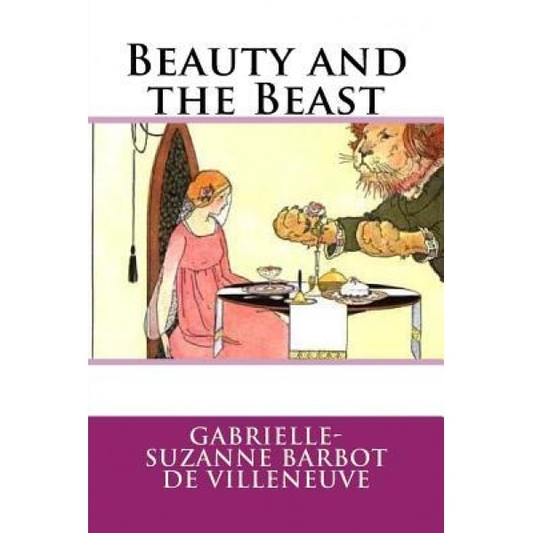 Beauty and the Beast, Gabrielle-Suzanne Barbot De Villeneuve (Author)