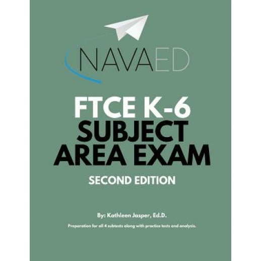 FTCE - K-6 Subject Area Exam Prep, Kathleen M. Jasper Ed D. (Author)