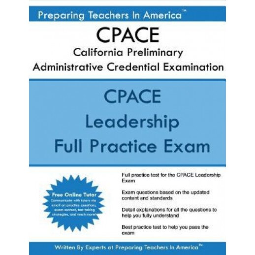 Cpace California Preliminary Administrative Credential Examination: Cpace Exam Study Guide, Preparing Teachers in America (Author)