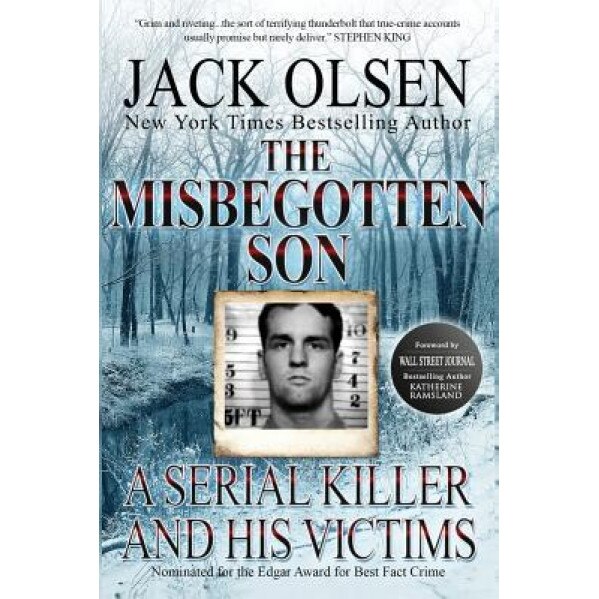 The Misbegotten Son: A Serial Killer and His Victims - The True Story of Arthur J. Shawcross, Jack Olsen (Author)