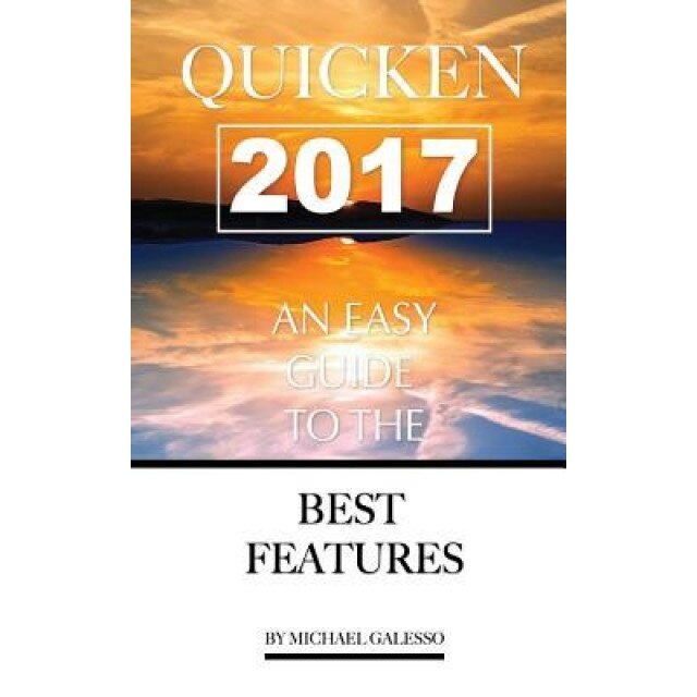 Quicken 2017: Any Easy Guide to the Best Features [Booklet], Michael Galesso (Author)