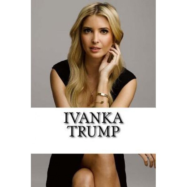 Ivanka Trump: A Biography, Lauren Johnson (Author)