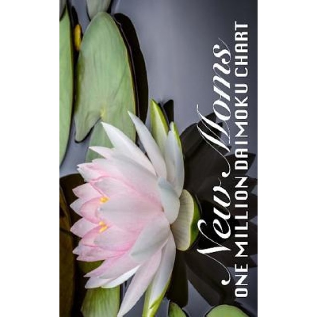 New Moms One Million Daimoku Chart, Gloria Ng (Author)