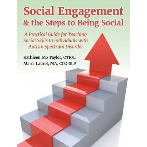 Social Engagement & the Steps to Being Social: A Practical Guide for Teaching Social Skills to Individuals with Autism Spectrum Disorder - Marci Laurel (Author)