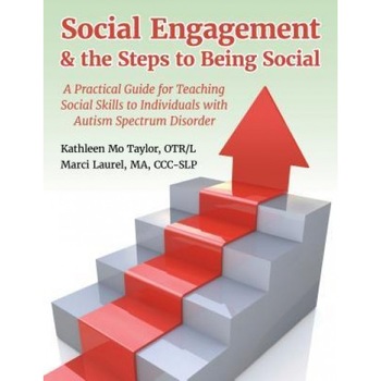 Social Engagement & the Steps to Being Social: A Practical Guide for Teaching Social Skills to Individuals with Autism Spectrum Disorder - Marci Laurel (Author) Social Engagement & the Steps to Being Social: A Practical Guide for Teaching Social Skills to Individuals with Autism Spectrum Disorder - Marci Laurel (Author)