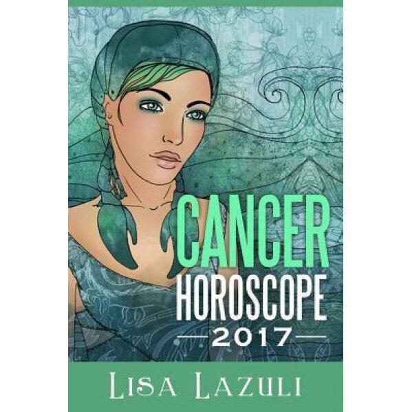 Cancer Horoscope 2017 - Lisa Lazuli (Author)