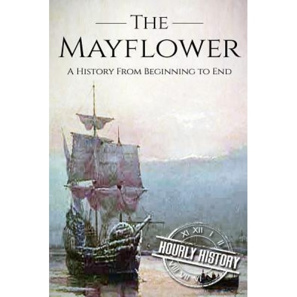 Mayflower: A History from Beginning to End (Booklet), Hourly History (Author)