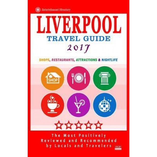 Liverpool Travel Guide 2017: Shops, Restaurants, Attractions and Nightlife in Liverpool, England (City Travel Guide 2017), Britt G. Allcroft (Author)