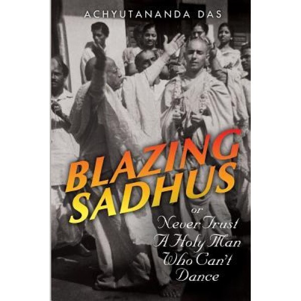 Blazing Sadhus, Achyutananda Das (Author)