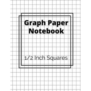 Graph Paper Notebook: 1/2 Inch Squares: 100 Pages, Your Perfect Graph Ruled, Square Grid, Math Notebook, Joyful Notebook (Author) Graph Paper Notebook: 1/2 Inch Squares: 100 Pages, Your Perfect Graph Ruled, Square Grid, Math Notebook, Joyful Notebook (Author)