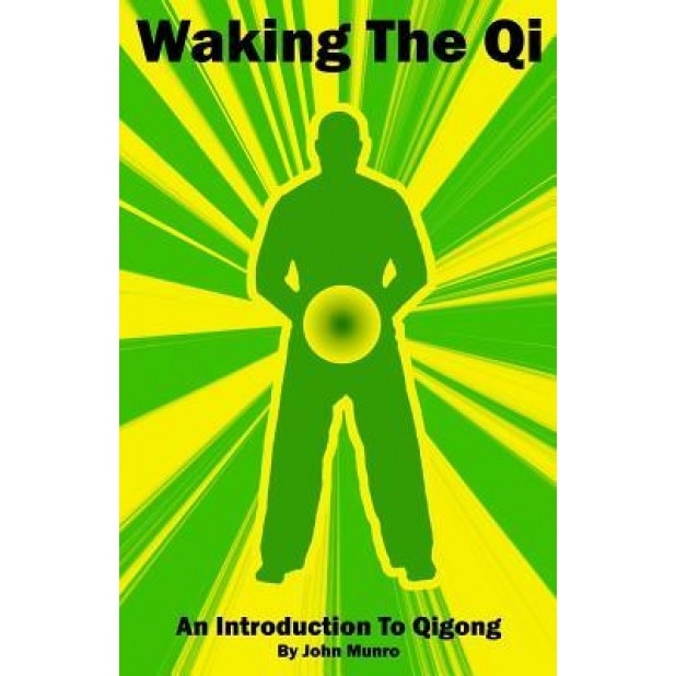 Waking the Qi: An Introduction to Qigong - John Munro (Author)
