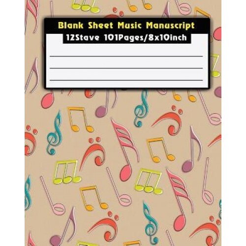 Blank Sheet Music Manuscrip: Staff Paper Musicians Notebook 12 Stave 101pages / 8x10inch (Composition Books - Music Manuscript Paper) Authored by T, T. Michelle (Author)