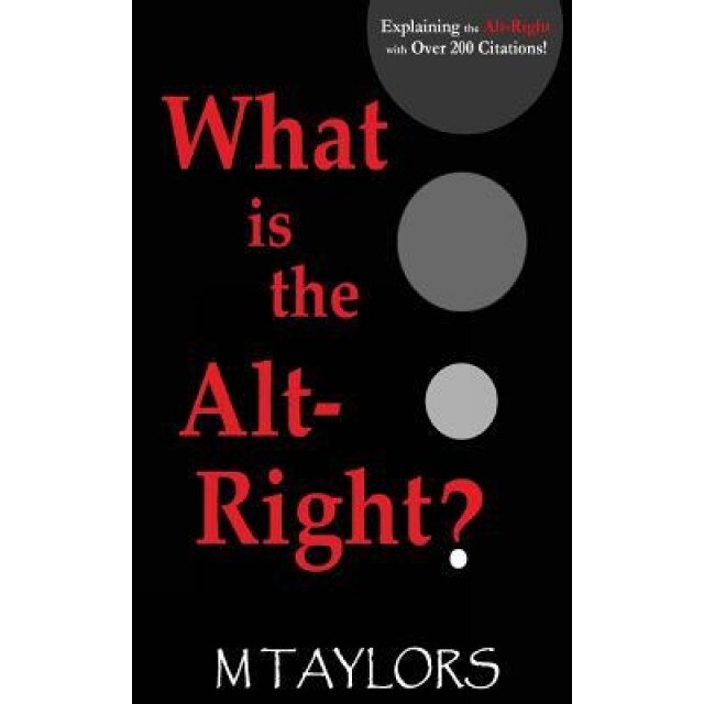 What Is the Alt-Right?, M. Taylors (Author)